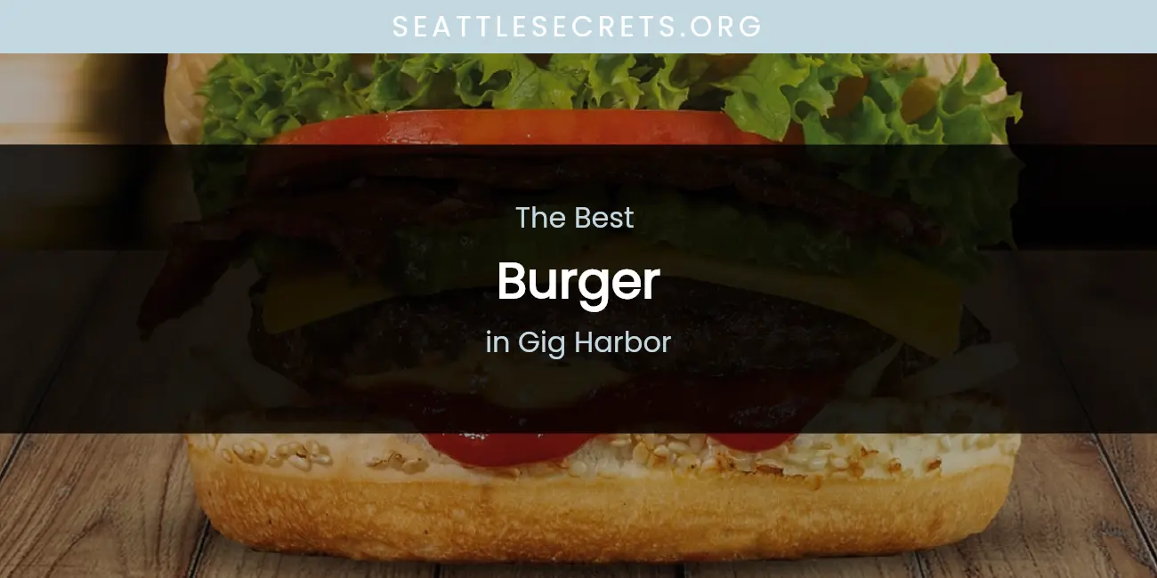 The Absolute Best Burger in Gig Harbor featured